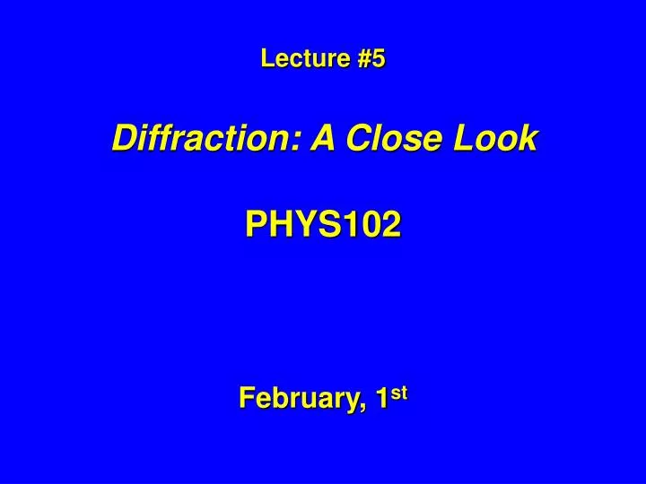 lecture 5 diffraction a close look phys102