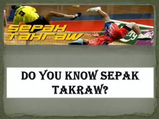 Do you know Sepak Takraw?