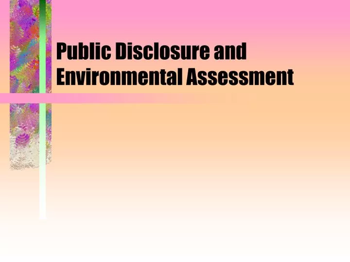 public disclosure and environmental assessment