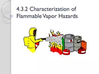 4.3.2 Characterization of Flammable Vapor Hazards
