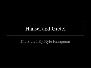 Hansel and Gretel