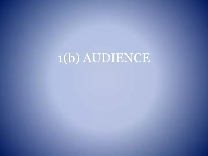 1 b audience