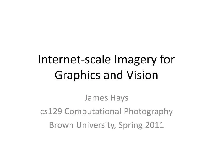 internet scale imagery for graphics and vision