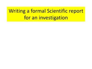 Writing a formal Scientific report for an investigation