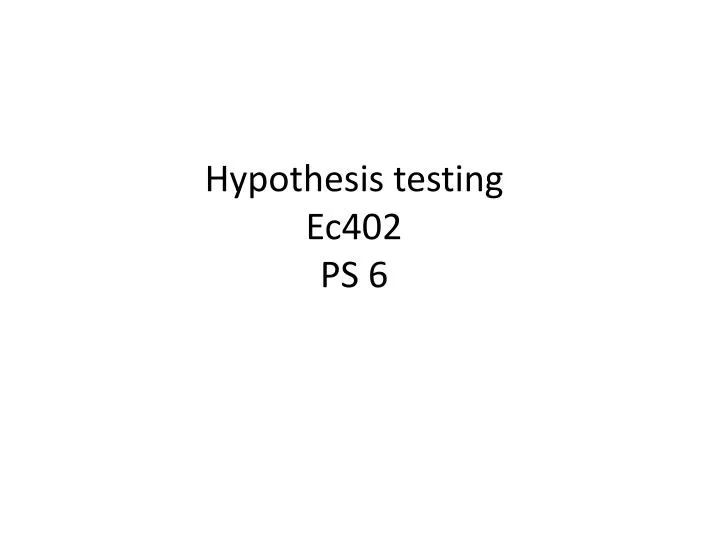 hypothesis testing ec402 ps 6