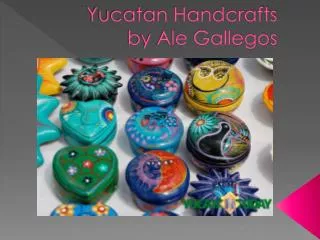 Yucatan Handcrafts by Ale Gallegos