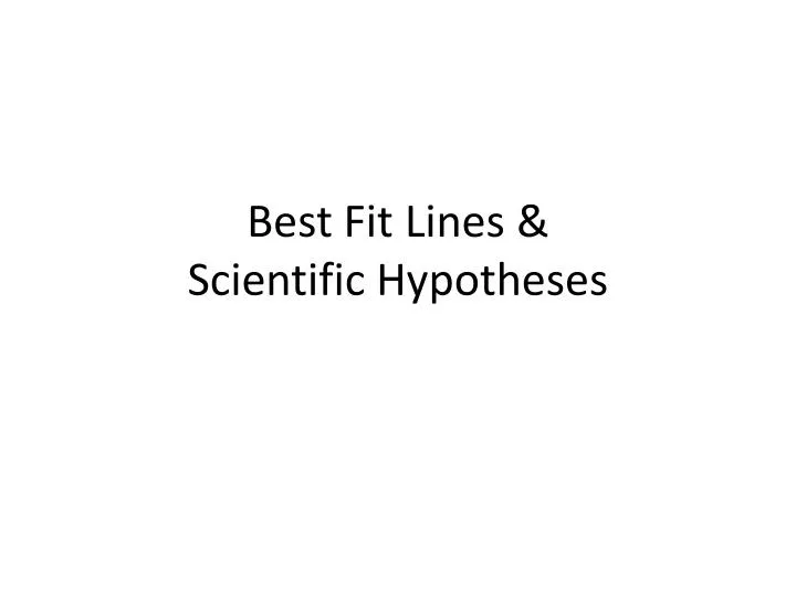 best fit lines scientific hypotheses