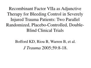 Bofford KD, Riou B, Warren B, et al. J Trauma 2005;59:8-18.