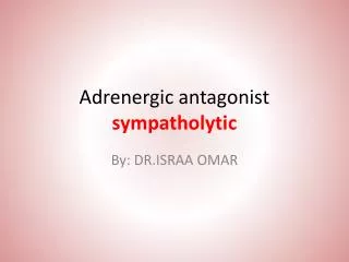 Adrenergic antagonist sympatholytic