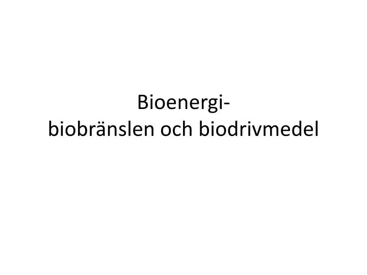 bioenergi biobr nslen och biodrivmedel