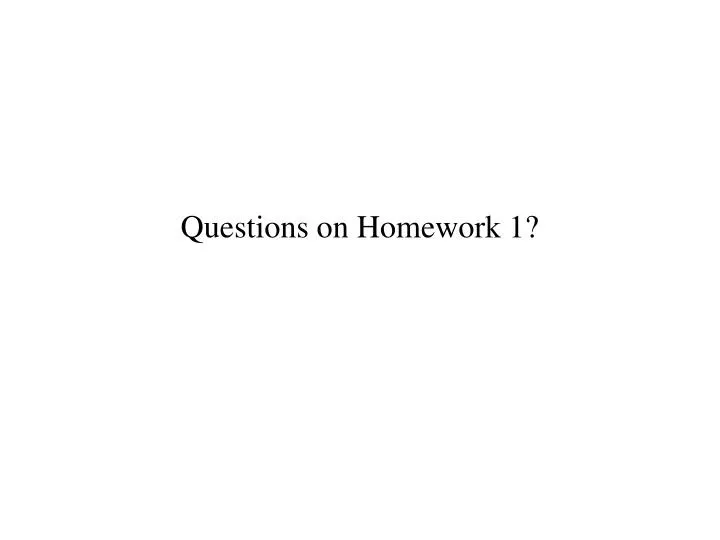 questions on homework 1