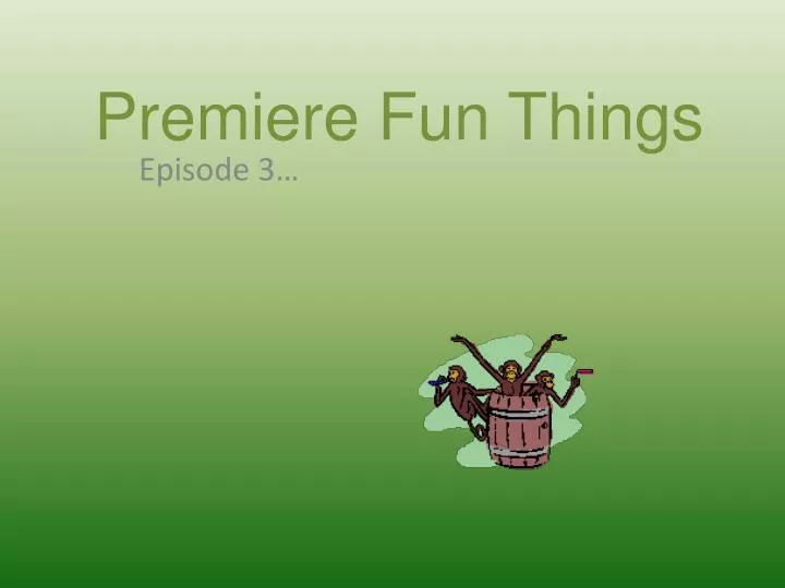premiere fun things