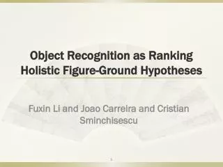 Object Recognition as Ranking Holistic Figure-Ground Hypotheses