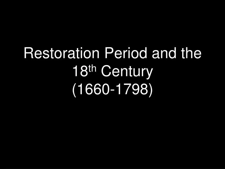 restoration period and the 18 th century 1660 1798