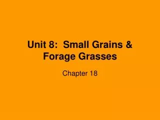 Unit 8: Small Grains &amp; Forage Grasses