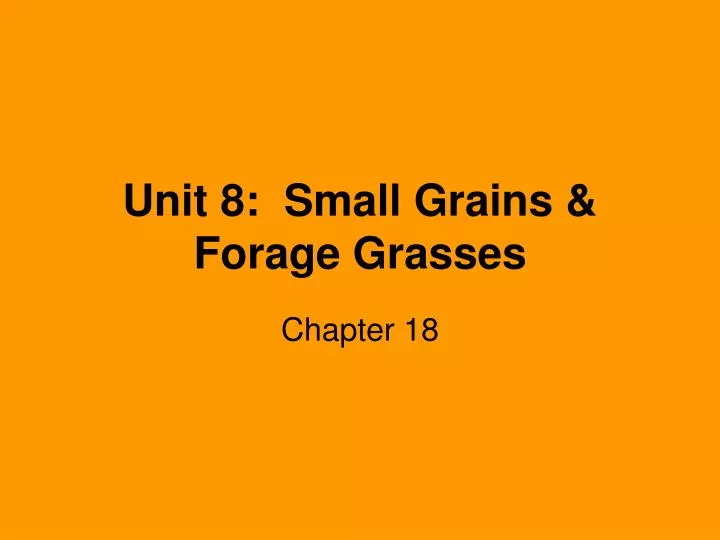 unit 8 small grains forage grasses