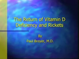 The Return of Vitamin D Deficiency and Rickets