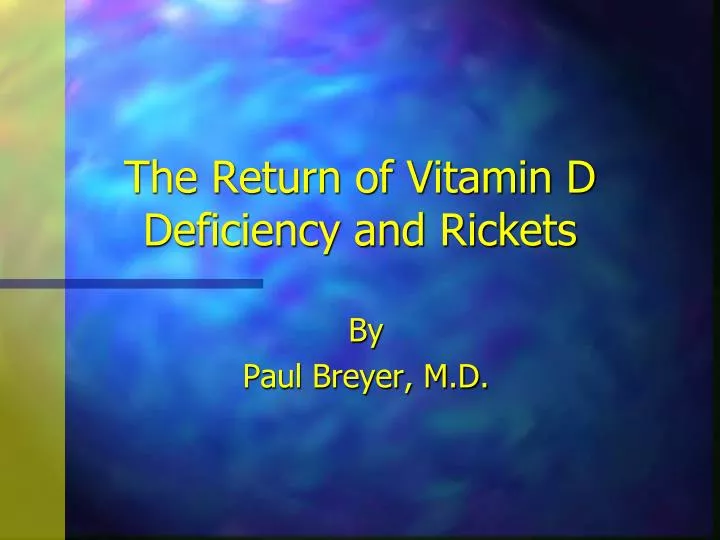 the return of vitamin d deficiency and rickets