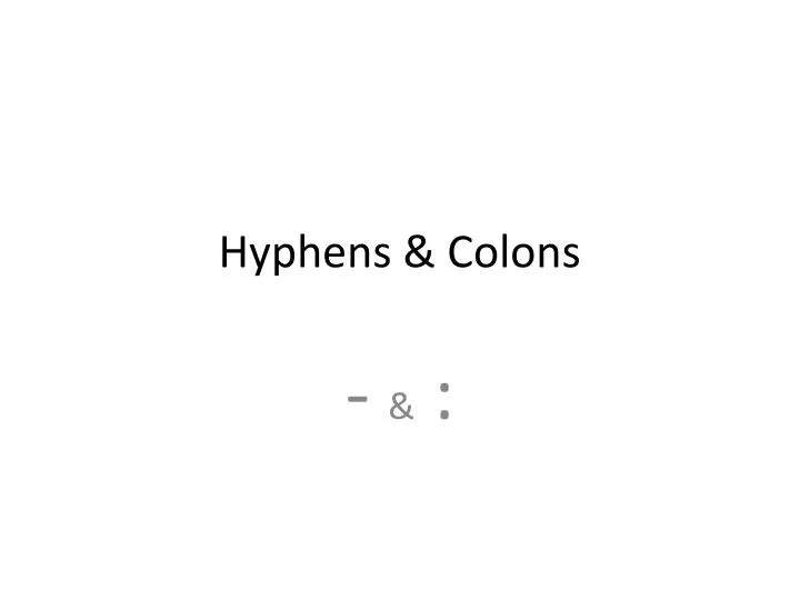 hyphens colons