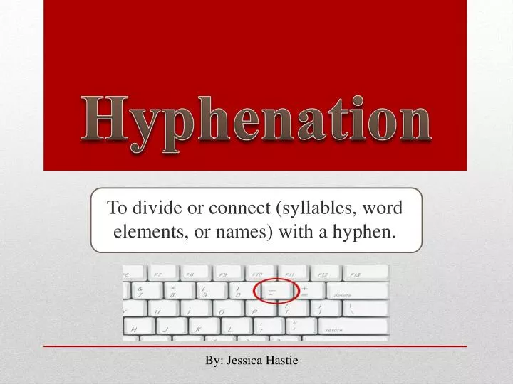 to divide or connect syllables word elements or names with a hyphen