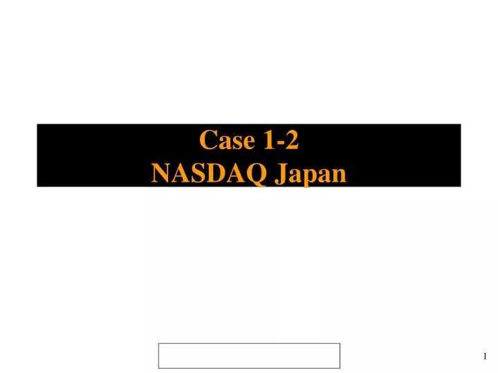 case 1 2 nasdaq japan