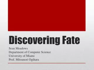 Discovering Fate
