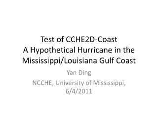 Test of CCHE2D-Coast A Hypothetical Hurricane in the Mississippi/Louisiana Gulf Coast