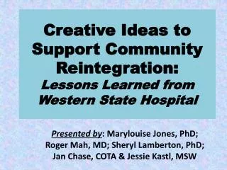 Creative Ideas to Support Community Reintegration: Lessons Learned from Western State Hospital