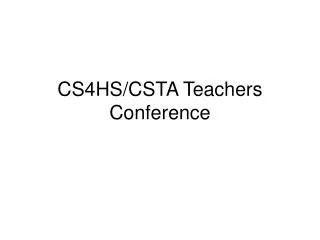 CS4HS/CSTA Teachers Conference
