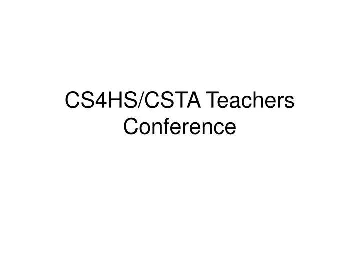 cs4hs csta teachers conference