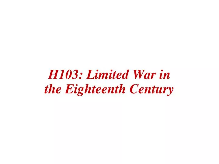 h103 limited war in the eighteenth century