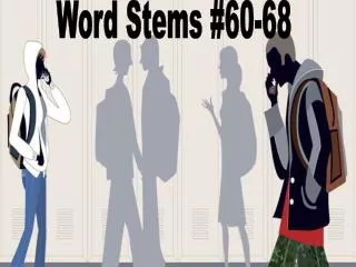 Word Stems #60-68