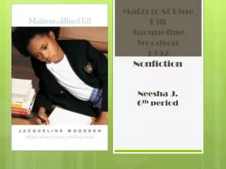 Maizon At Blue Hill Jacqueline Woodson 1992 Nonfiction Neesha J. 6 th period