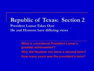 Republic of Texas: Section 2 President Lamar Takes Over He and Houston have differing views