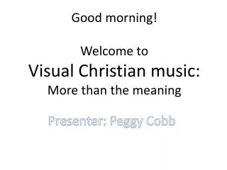 Good morning! Welcome to Visual Christian music: More than the meaning