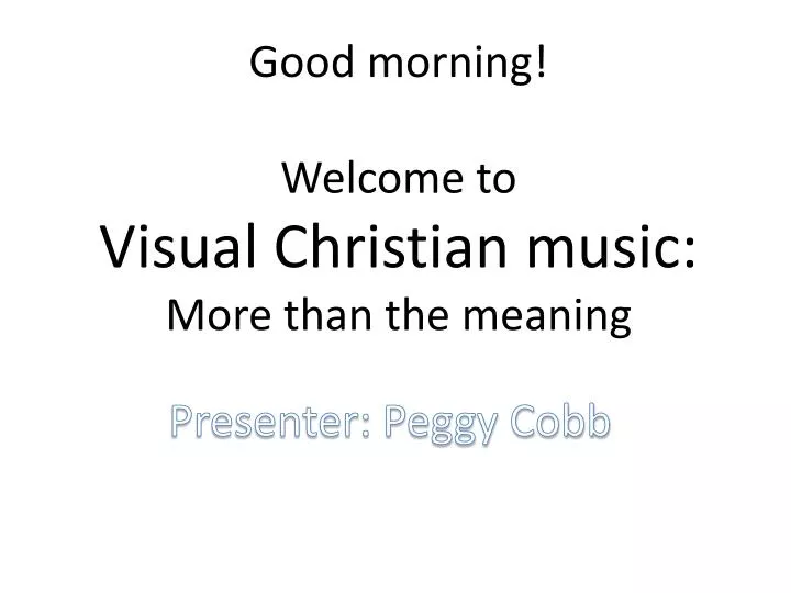 good morning welcome to visual christian music more than the meaning