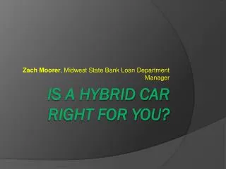 IS A HYBRID CAR RIGHT FOR YOU?