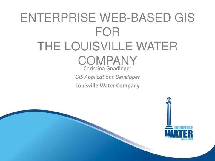 enterprise web based gis for the louisville water company