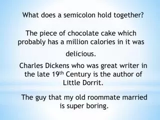 What does a semicolon hold together?