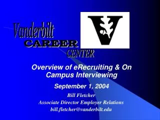 Overview of eRecruiting &amp; On Campus Interviewing September 1, 2004 Bill Fletcher