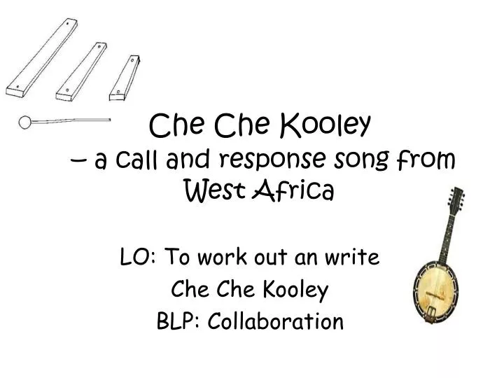 che che kooley a call and response song from west africa