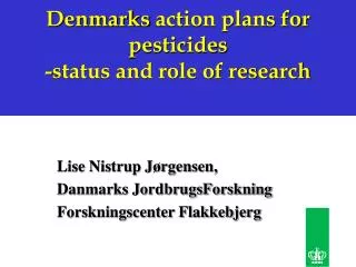 Denmarks action plans for pesticides -status and role of research