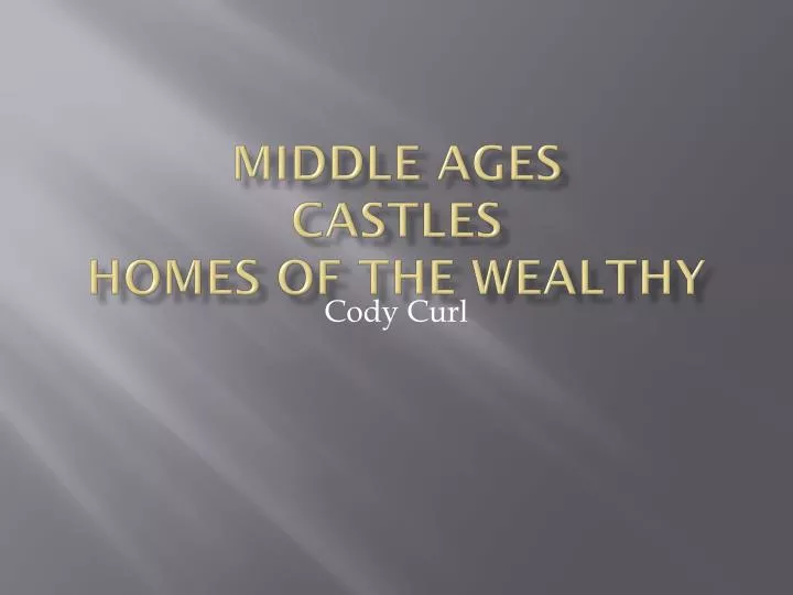 middle ages castles homes of the wealthy