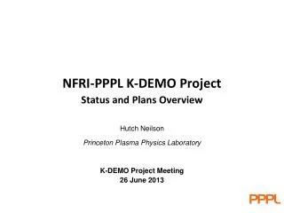 Hutch Neilson Princeton Plasma Physics Laboratory K-DEMO Project Meeting 26 June 2013