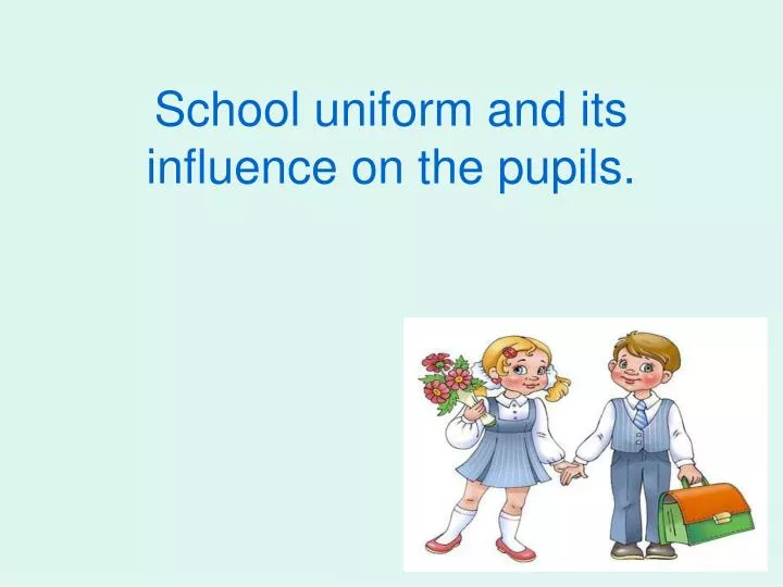 school uniform and its influence on the pupils
