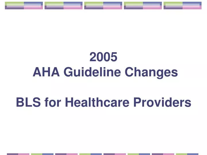 2005 aha guideline changes bls for healthcare providers