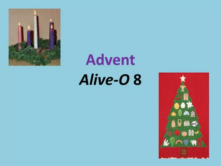 advent alive o 8