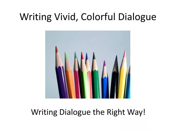 writing vivid colorful dialogue