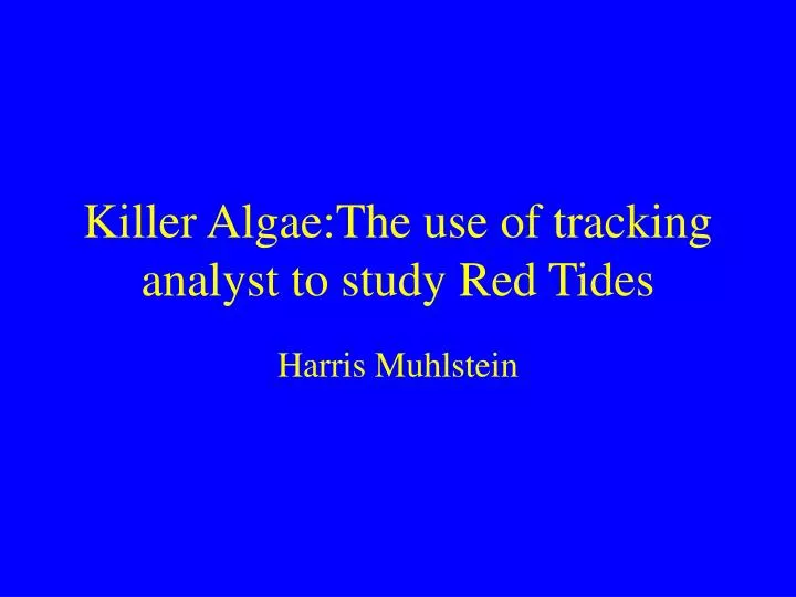 killer algae the use of tracking analyst to study red tides