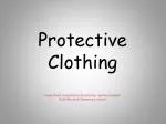 Protective Clothing - slide 1